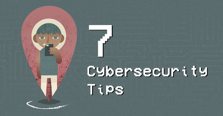 7 Cybersecurity Tips