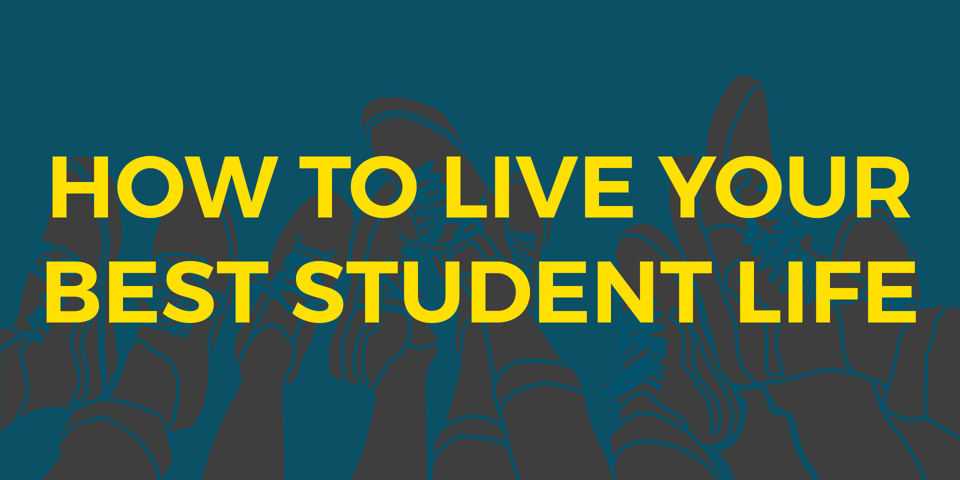 How To Live Your Best Student Life