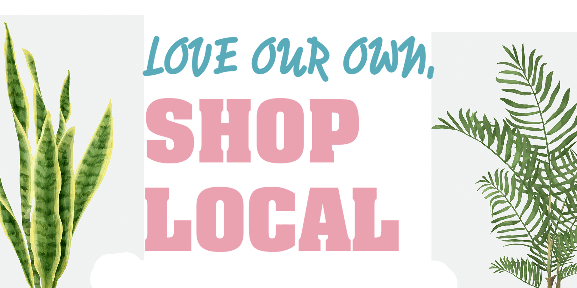 Love Our Own, Shop Local